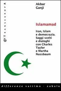 Novità Islamamad. Iran, Islam e democrazia. Saggi scelti e interviste con Charles Taylor e Martha Nussbaum