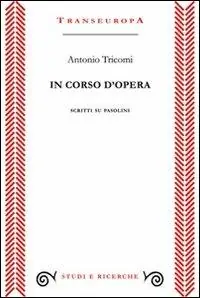 In corso d‘opera. Scritti su Pasolini Reso Gratuito