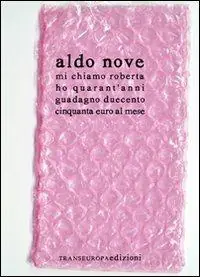 Mi chiamo Roberta ho quarant‘anni guadagno duecentocinquanta euro al mese. Versione 2.0 Ultima Occasione