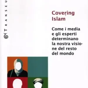 Covering Islam. Come i media e gli esperti determinano la nostra visione del resto del mondo Ultima Occasione