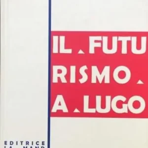 Il futurismo a Lugo Prezzo Ridotto