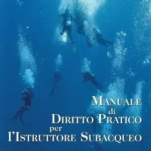 Manuale di diritto pratico per l‘istruttore subacqueo Ultime Pezzi