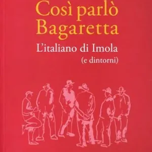 Super Prezzo Così parlò Bagaretta. L‘italiano di Imola (e dintorni)
