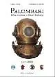 Solo Oggi Palombari della marina militare italiana. 160 anni di storia dei subacquei della marina militare italiana dalla nascita della Scuola Palombari (1849-2009)