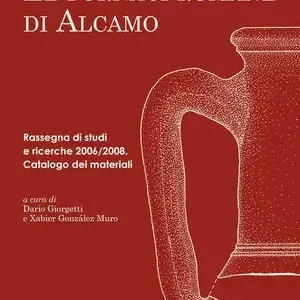 Le fornaci romane di Alcamo. Rassegna di studi e ricerche 2006/2008. Catalogo del materiali Popolare
