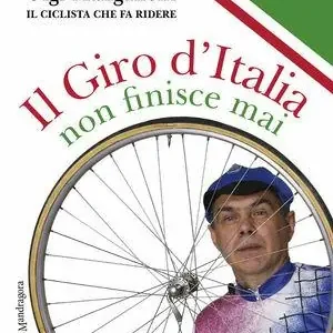 Economico Il giro d‘Italia non finisce mai. Gigi Manganoni il ciclista che fa ridere