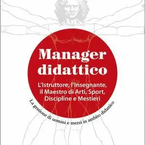 Manager didattico. L‘istruttore, l‘insegnante, il maestro di arti, sport, discipline e mestieri Offerta Speciale