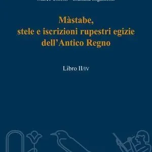 Prezzo Ridotto Màstabe, stele e iscrizioni rupestri egizie dell‘antico regno. Testo geroglifico, traslitterazione, traduzione sia letteraria sia critica. Vol. 2