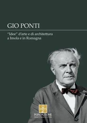 Spedito Oggi Gio Ponti. «Idee» d‘arte e di architettura a Imola e in Romagna
