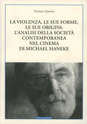 La violenza, le sue forme, le sue origini l‘analisi della società contemporanea nel cinema di Michael Haneke Miglior Prezzo