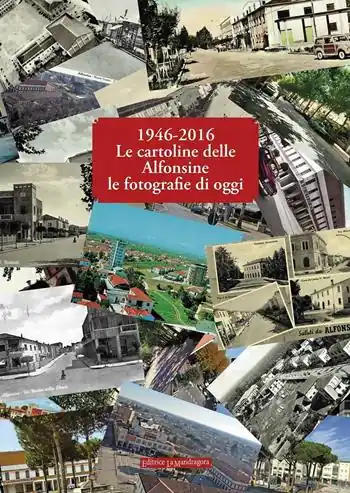 Reso Gratuito 1946-2016 le cartoline delle Alfonsine le fotografie di oggi. Ediz. illustrata