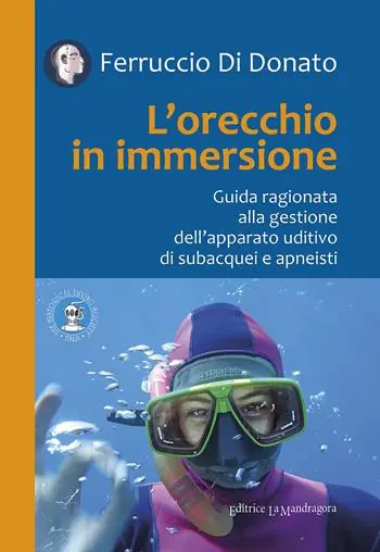 L‘ orecchio in immersione. Guida ragionata alla gestione dell‘apparato uditivo di subacquei e apneisti Popolare