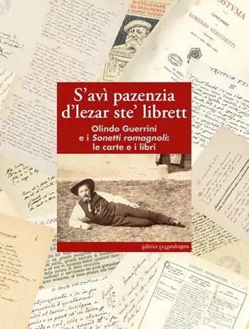 Promozione Esclusiva S‘avì pazenzia d‘lezar ste‘ librett. Olindo Guerrini e i sonetti romagnoli le carte e i libri