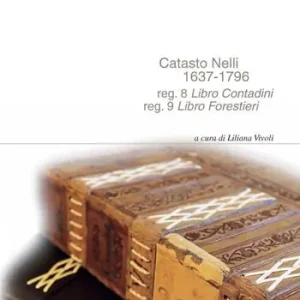 Catasto Nelli 1637-1796. Reg. 8 «Libro Contadini», reg. 9 «Libro Forestieri». Ediz. integrale Prezzo Scontato