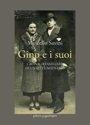 Gino e i suoi. Cronaca familiare di un ottuagenario Scelto Dai Clienti
