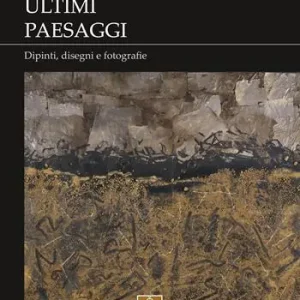 Ultimi paesaggi. Catalogo della mostra (Imola, 22 novembre 2018-3 febbraio 2019). Ediz. illustrata Prezzo Ridotto