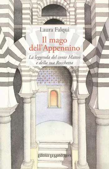 Non Perdere Il mago dell’Appennino. La leggenda del conte Mattei e della sua Rocchetta. Ediz. integrale