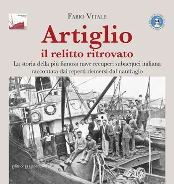 Occasione Imperdibile Artiglio il relitto ritrovato. La storia della più famosa nave recuperi subacquei italiana raccontata dai reperti riemersi dal naufragio. Ediz. illustrata
