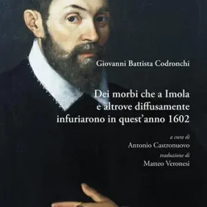 Dei morbi che a Imola e altrove diffusamente infuriarono in quest‘anno 1602 Non Perdere