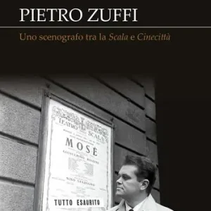 Must-Have Pietro Zuffi. Uno scenografo tra la «Scala» e «Cinecittà». Ediz. integrale