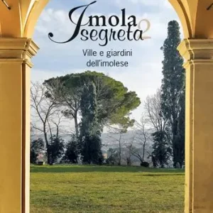 Imola segreta. Ville e giardini dell‘imolese. Ediz. illustrata Ultimissimo Modello