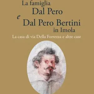 La famiglia Dal Pero e Dal Pero Bertini in Imola. La casa di via Della Fortezza e altre case Offerta Del Giorno