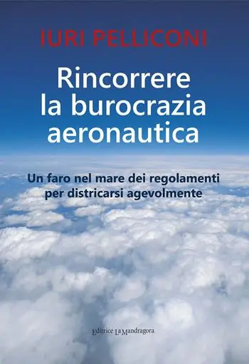 Soddisfatti O Rimborsati Rincorrere la burocrazia aeronautica. Un faro nel mare dei regolamenti per districarsi agevolmente
