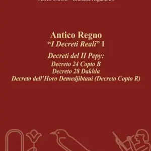 Antico regno. «I decreti reali». I decreti del II Pepy Decreto 24 Copto B, Decreto 28 Dakhla, Decreto dell‘Horo Demedjibtaui (Decreto Copto R). Ediz. integrale Spedizione Espresso