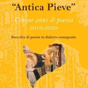 Premio letterario «Antica Pieve». Raccolta di poesie in dialetto romagnolo. Cinque anni di poesia 2016-2020 Popolare