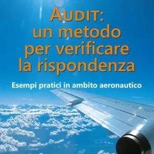 Audit un metodo per verificare la rispondenza. Esempi pratici in ambito aeronautico Esclusivo