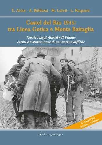 Promo Stagionale Castel del Rio 1944 tra linea gotica e Monte Battaglia. L’arrivo degli Alleati e il Fronte eventi e testimonianze di un inverno difficile. Ediz. ampliata