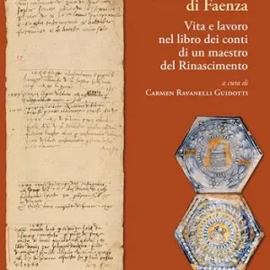 Gentile Fornarini pittore e vasaio di Faenza. Vita e lavoro nel libro dei conti di un maestro del Rinascimento Esclusivo