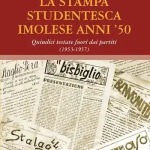 Scelto Dai Clienti La stampa studentesca imolese anni ‘50. Quindici testate fuori dai partiti (1953-1957)