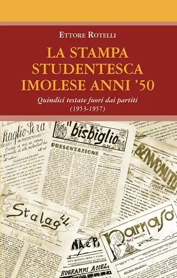 Scelto Dai Clienti La stampa studentesca imolese anni ‘50. Quindici testate fuori dai partiti (1953-1957)