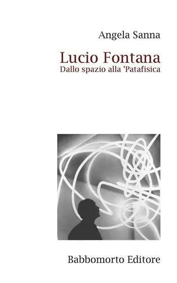 Lucio Fontana. Dallo spazio alla ’Patafisica Quantità Limitata