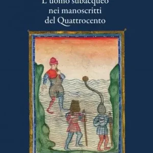 L’uomo subacqueo nei manoscritti del Quattrocento Offerta