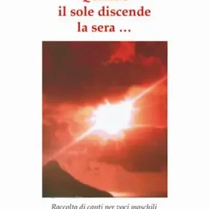 Quando il sole discende la sera... Raccolta di canti per voci maschili Professionale