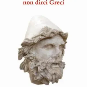 Compra Oggi Stesso Perché non possiamo non dirci greci. In appendice «in difesa di Socrate, Platone ed Aristotele»