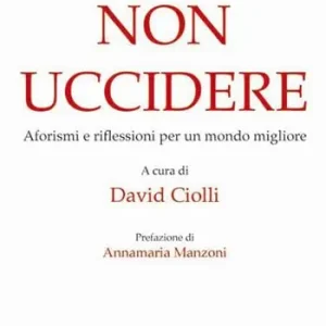Quinto non uccidere. Aforismi e riflessioni per un mondo migliore Professionale