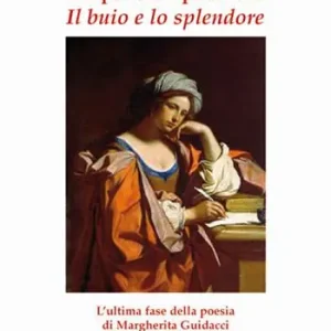 Occasione Imperdibile Tra poesia e profezia. «Il buio e lo splendore» l‘ultima fase della poesia di Margherita Guidacci