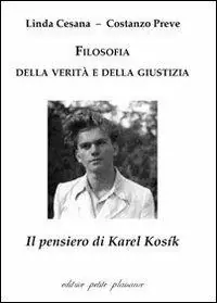 Pagamento Sicuro Filosofia della verità e della giustizia. Il pensiero di Karel Kosík