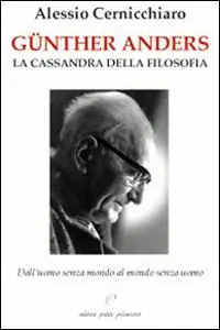Miglior Prezzo Günther Anders. La Cassandra della filosofia. Dall‘uomo senza mondo al mondo senza uomo