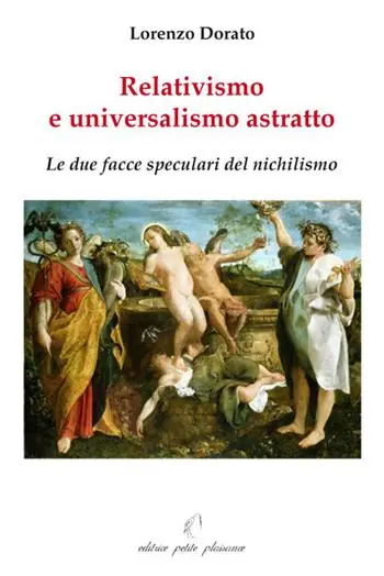 Relativismo e universalismo astratto. Le due facce speculari del nichilismo Direttamente Dal Produttore