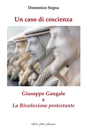 Un caso di coscienza. Giuseppe Gangale e «La Rivoluzione protestante» Ordina Subito