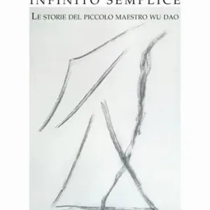 Compra Online Infinito semplice. Le storie del piccolo maestro Wu Dao