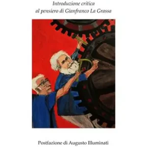 Compra Oggi Stesso Il meccanico del marxismo. Introduzione critica al pensiero di Gianfranco La Grassa