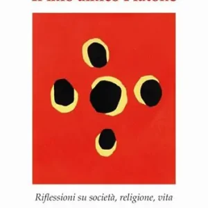 Compra Oggi Stesso Il mio amico Platone. Riflessioni su società, religione, vita