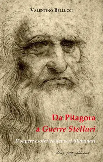 Da Pitagora a Guerre stellari. Il sapere esoterico dei veri illuminati Non Perdere