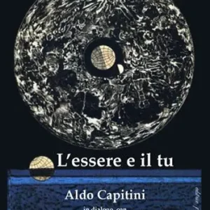 Affare L‘essere e il tu. Aldo Capitini in dialogo con Nishitani Keiji, Enrique Dussel e Murray Bookchin