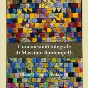 Occasione Imperdibile L‘umanesimo integrale di Massimo Bontempelli. Filosofia storia pedagogia